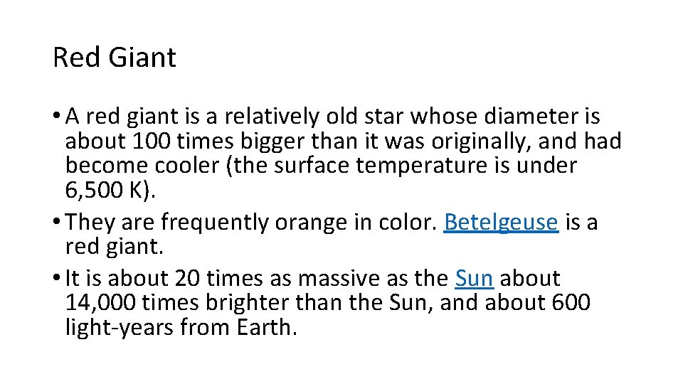 Red Giant • A red giant is a relatively old star whose diameter is