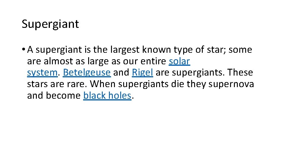 Supergiant • A supergiant is the largest known type of star; some are almost