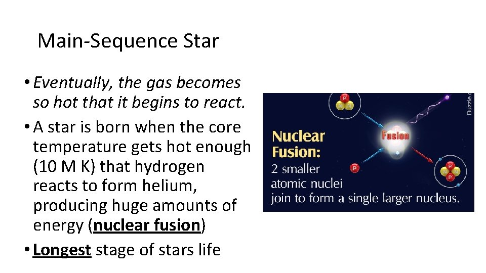 Main-Sequence Star • Eventually, the gas becomes so hot that it begins to react.