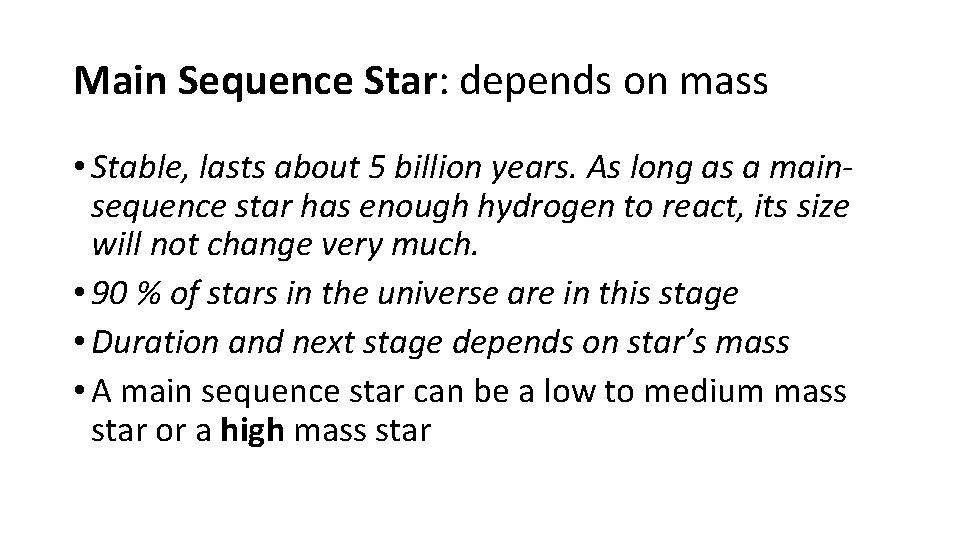 Main Sequence Star: depends on mass • Stable, lasts about 5 billion years. As