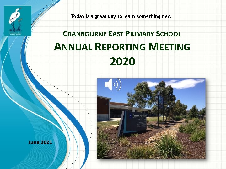 Today is a great day to learn something new CRANBOURNE EAST PRIMARY SCHOOL ANNUAL