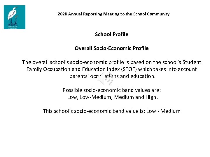 2020 Annual Reporting Meeting to the School Community School Profile Overall Socio-Economic Profile The