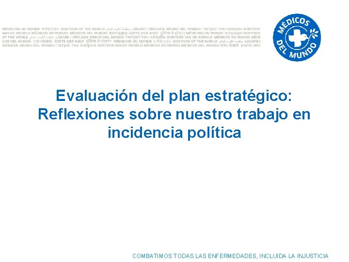 Evaluación del plan estratégico: Reflexiones sobre nuestro trabajo en incidencia política COMBATIMOS TODAS LAS