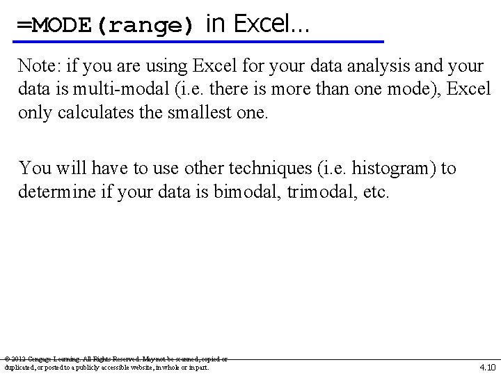 =MODE(range) in Excel… Note: if you are using Excel for your data analysis and