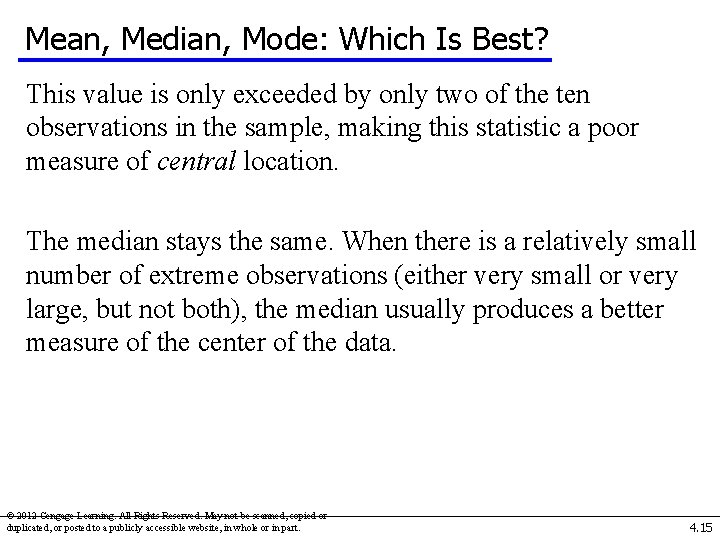 Mean, Median, Mode: Which Is Best? This value is only exceeded by only two