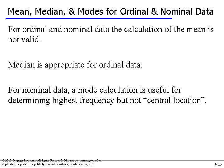 Mean, Median, & Modes for Ordinal & Nominal Data For ordinal and nominal data