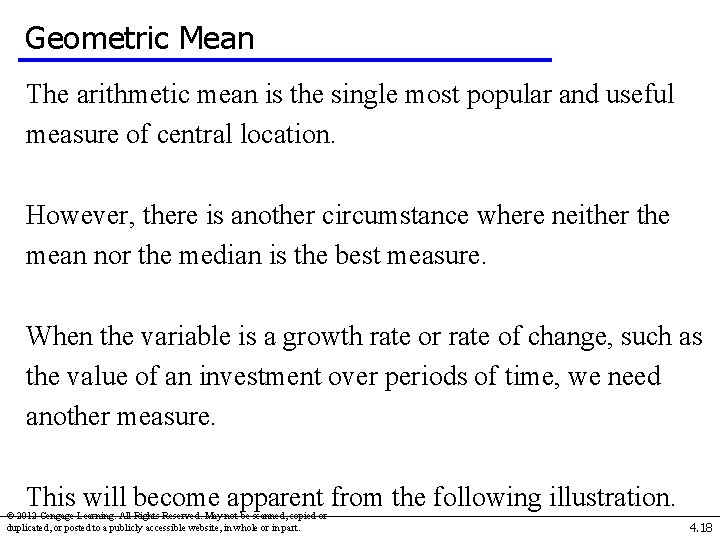 Geometric Mean The arithmetic mean is the single most popular and useful measure of
