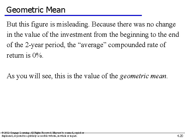 Geometric Mean But this figure is misleading. Because there was no change in the