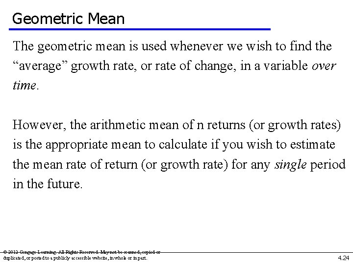 Geometric Mean The geometric mean is used whenever we wish to find the “average”