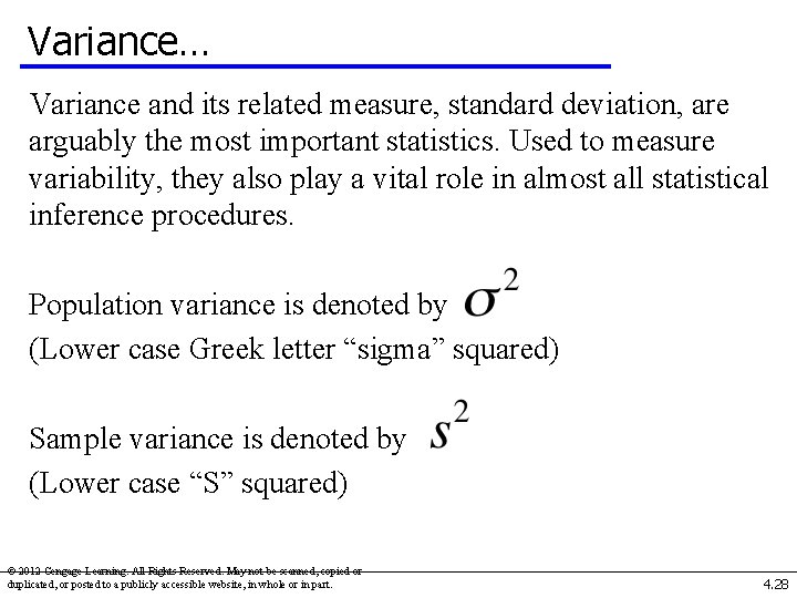 Variance… Variance and its related measure, standard deviation, are arguably the most important statistics.