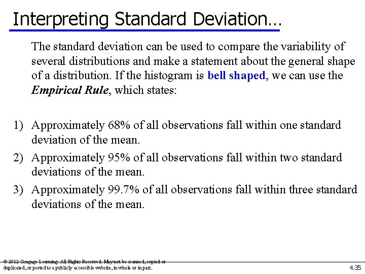 Interpreting Standard Deviation… The standard deviation can be used to compare the variability of