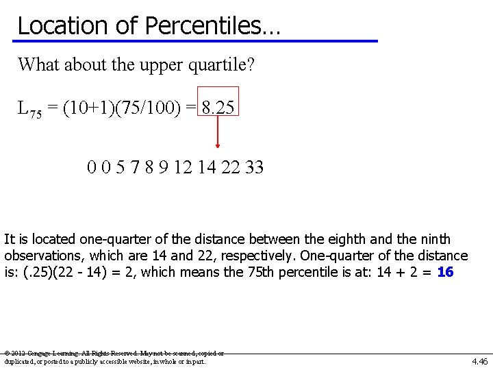 Location of Percentiles… What about the upper quartile? L 75 = (10+1)(75/100) = 8.