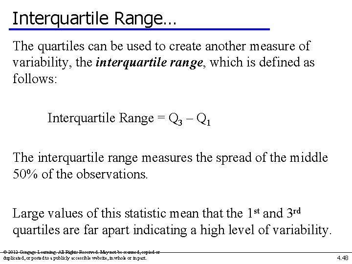 Interquartile Range… The quartiles can be used to create another measure of variability, the