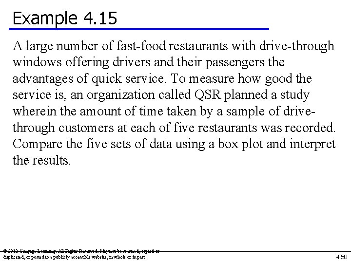 Example 4. 15 A large number of fast-food restaurants with drive-through windows offering drivers