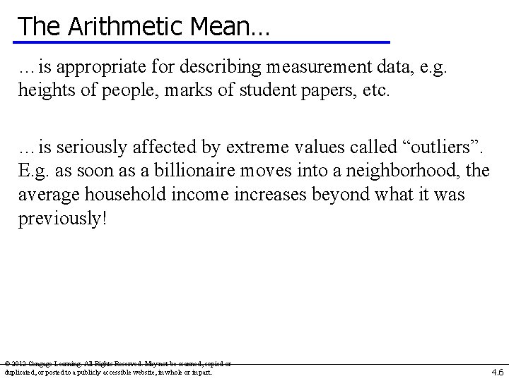 The Arithmetic Mean… …is appropriate for describing measurement data, e. g. heights of people,