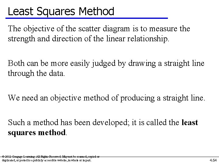 Least Squares Method The objective of the scatter diagram is to measure the strength