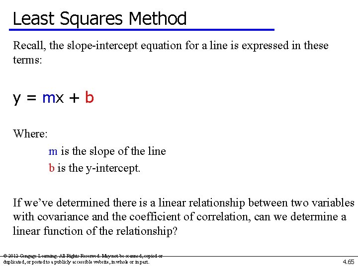 Least Squares Method Recall, the slope-intercept equation for a line is expressed in these