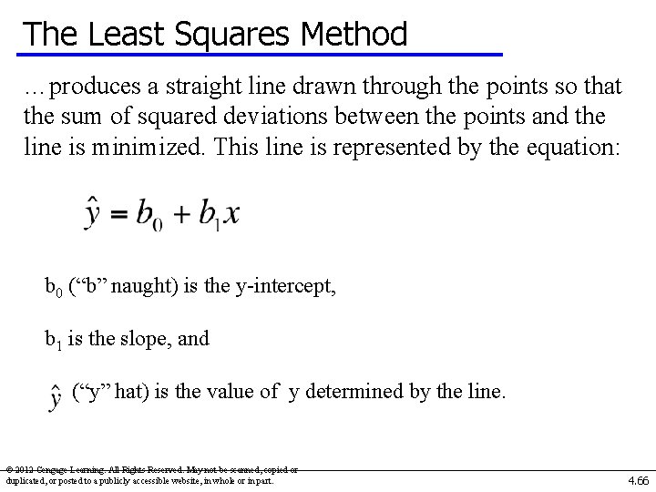 The Least Squares Method …produces a straight line drawn through the points so that