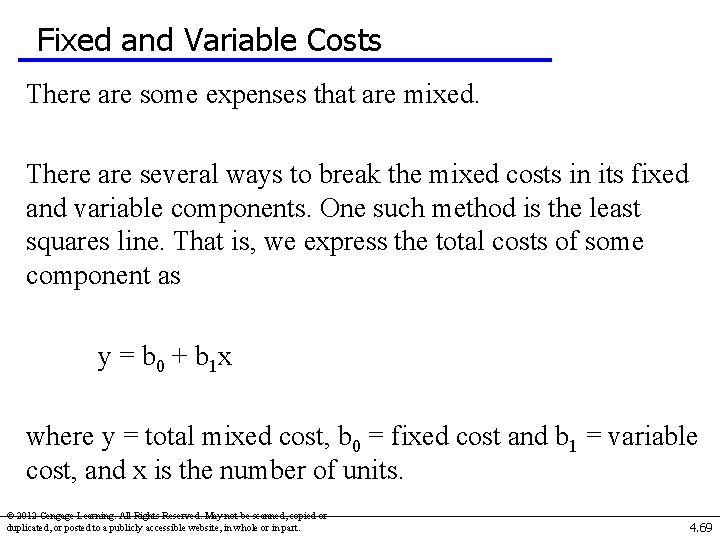 Fixed and Variable Costs There are some expenses that are mixed. There are several