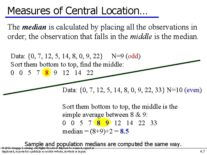 Measures of Central Location… The median is calculated by placing all the observations in