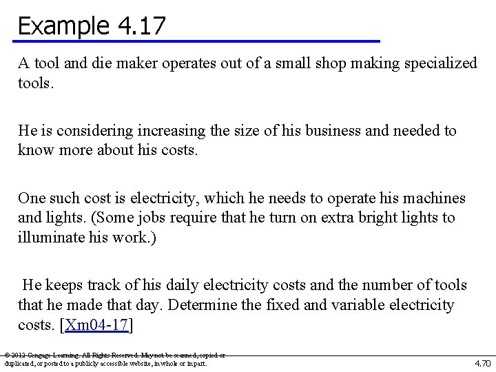 Example 4. 17 A tool and die maker operates out of a small shop