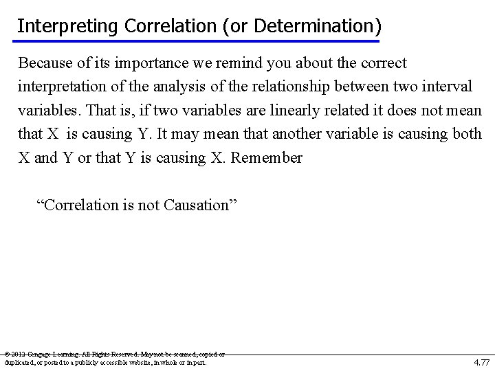 Interpreting Correlation (or Determination) Because of its importance we remind you about the correct