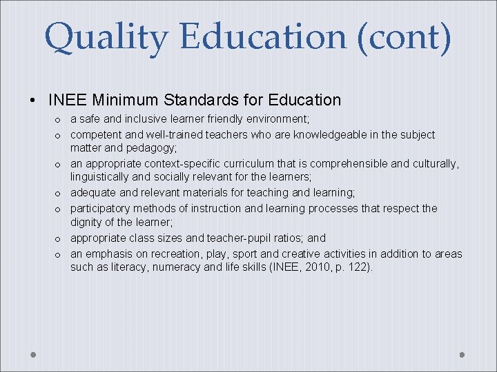 Quality Education (cont) • INEE Minimum Standards for Education o a safe and inclusive