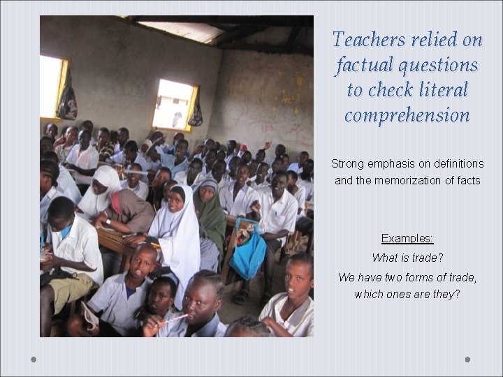 Teachers relied on factual questions to check literal comprehension Strong emphasis on definitions and