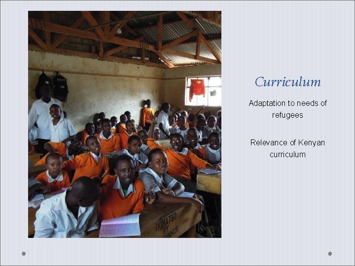 Curriculum Adaptation to needs of refugees Relevance of Kenyan curriculum 