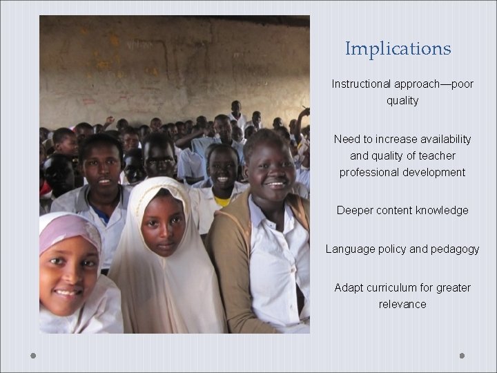 Implications Instructional approach—poor quality Need to increase availability and quality of teacher professional development