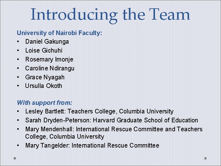 Introducing the Team University of Nairobi Faculty: • Daniel Gakunga • Loise Gichuhi •