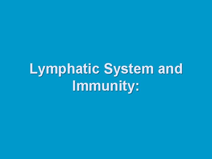 Lymphatic System and Immunity: 