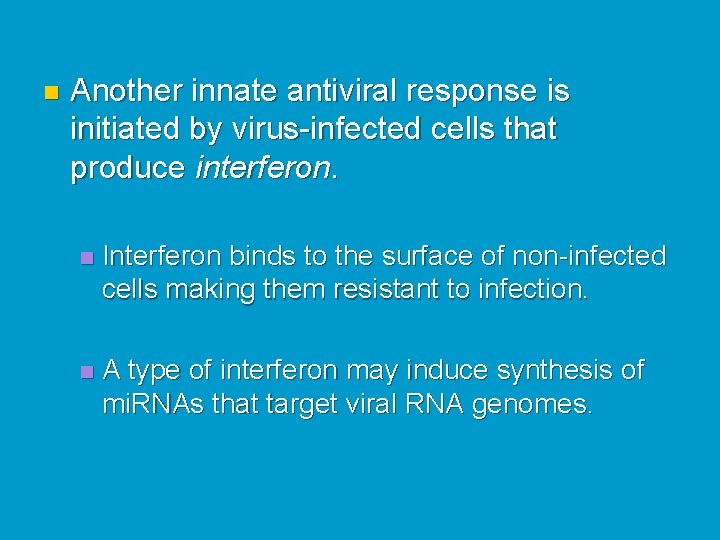 n Another innate antiviral response is initiated by virus-infected cells that produce interferon. n