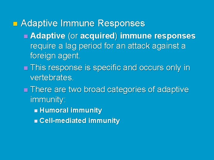 n Adaptive Immune Responses Adaptive (or acquired) immune responses require a lag period for