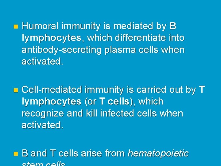 n Humoral immunity is mediated by B lymphocytes, which differentiate into antibody-secreting plasma cells