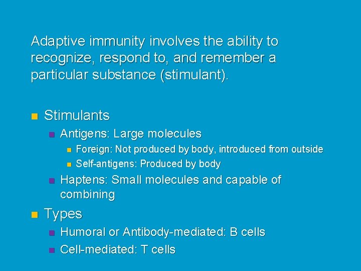 Adaptive immunity involves the ability to recognize, respond to, and remember a particular substance