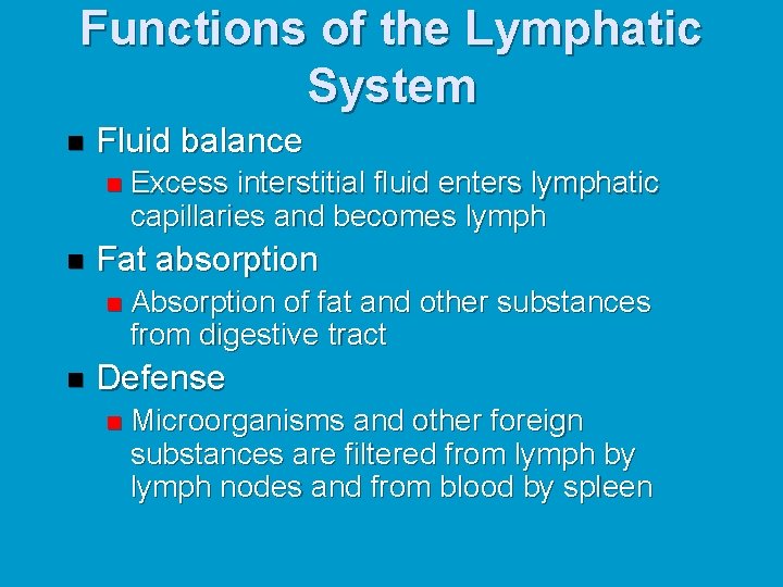 Functions of the Lymphatic System n Fluid balance n n Fat absorption n n