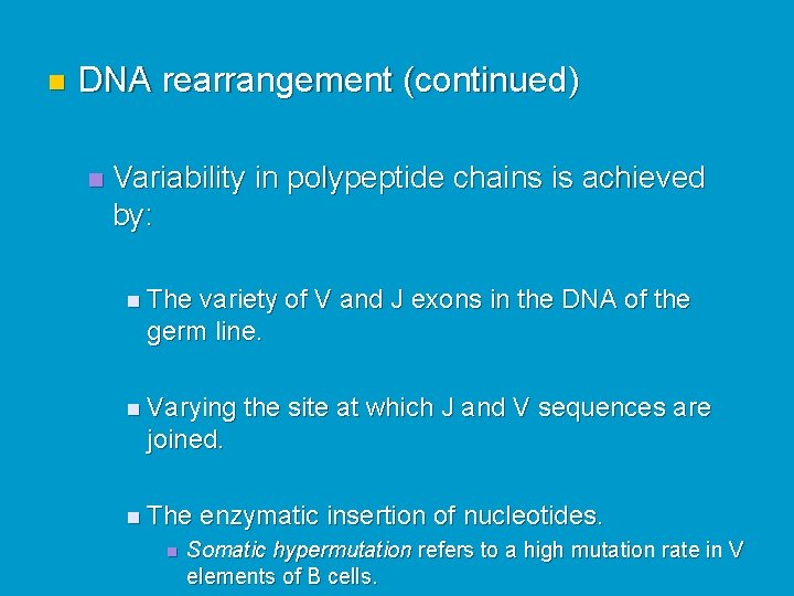 n DNA rearrangement (continued) n Variability in polypeptide chains is achieved by: n The