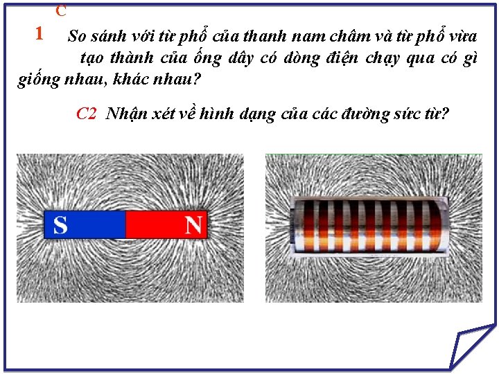 C 1 So sánh với từ phổ của thanh nam châm và từ phổ