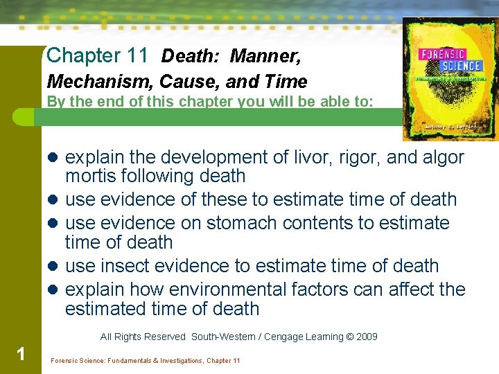 Chapter 11 Death: Manner, Mechanism, Cause, and Time By the end of this chapter