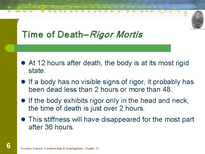 Time of Death—Rigor Mortis l At 12 hours after death, the body is at