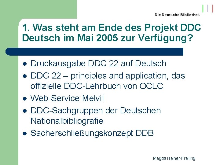 1. Was steht am Ende des Projekt DDC Deutsch im Mai 2005 zur Verfügung?