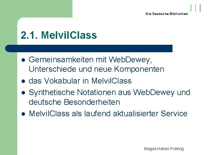 2. 1. Melvil. Class l l Gemeinsamkeiten mit Web. Dewey, Unterschiede und neue Komponenten