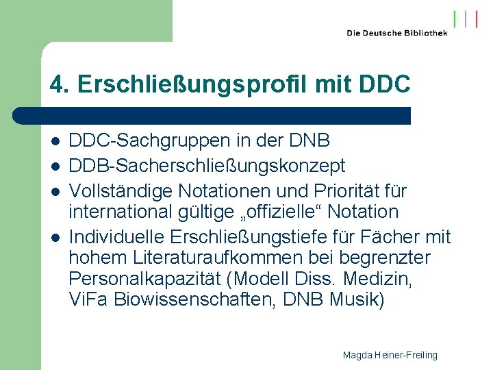 4. Erschließungsprofil mit DDC l l DDC-Sachgruppen in der DNB DDB-Sacherschließungskonzept Vollständige Notationen und