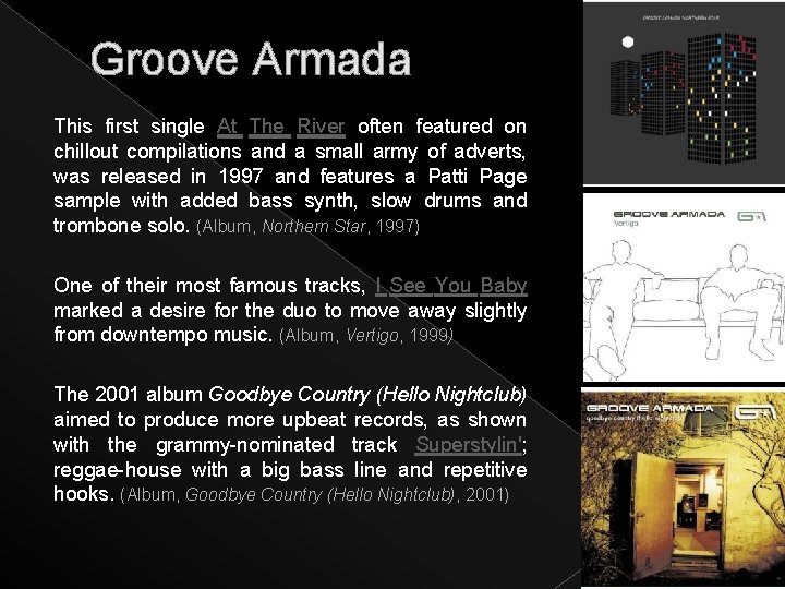 Groove Armada This first single At The River often featured on chillout compilations and