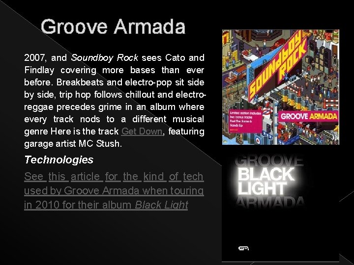 Groove Armada 2007, and Soundboy Rock sees Cato and Findlay covering more bases than