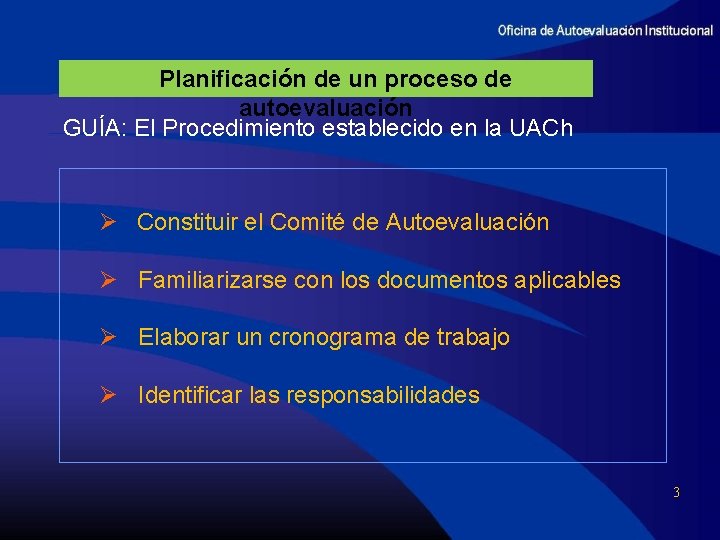 Planificación de un proceso de autoevaluación GUÍA: El Procedimiento establecido en la UACh Ø