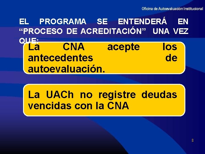 EL PROGRAMA SE ENTENDERÁ EN “PROCESO DE ACREDITACIÓN” UNA VEZ QUE: La CNA acepte