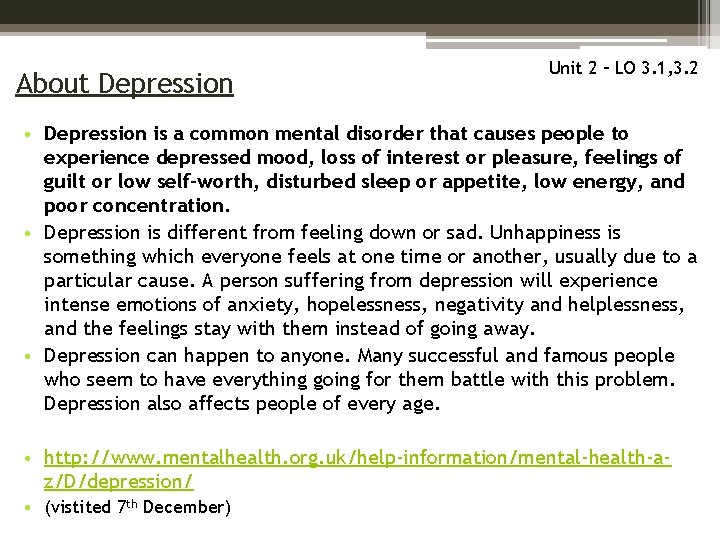 About Depression Unit 2 – LO 3. 1, 3. 2 • Depression is a