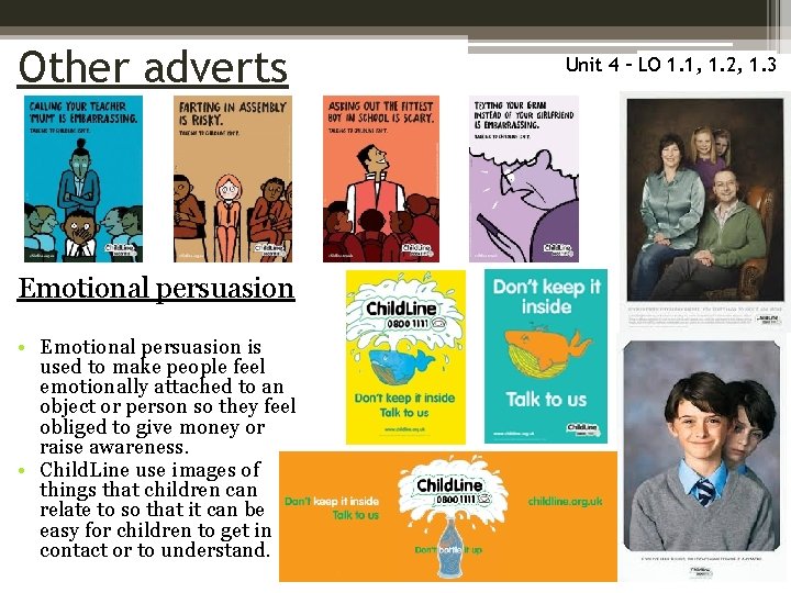 Other adverts Emotional persuasion • Emotional persuasion is used to make people feel emotionally